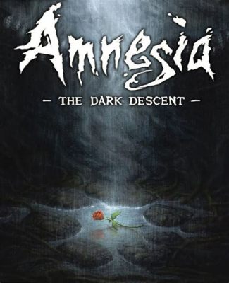 Amnesia: The Dark Descent - Un jeu d'horreur psychologique qui vous plongera dans les ténèbres de votre esprit !